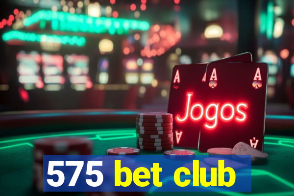 575 bet club